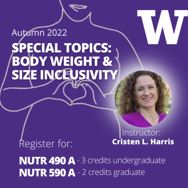 Autumn 2022 Special Topics: Body Weight & Size Inclusivity Register for NUTR 490 A or 590 A