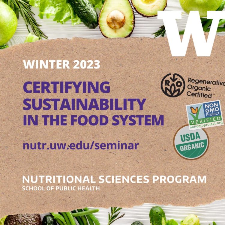 UW Nutritional Sciences Program Seminar for Winter 2023 Certifying Sustainability in the Food System - banner graphic shows various labels of certifcation