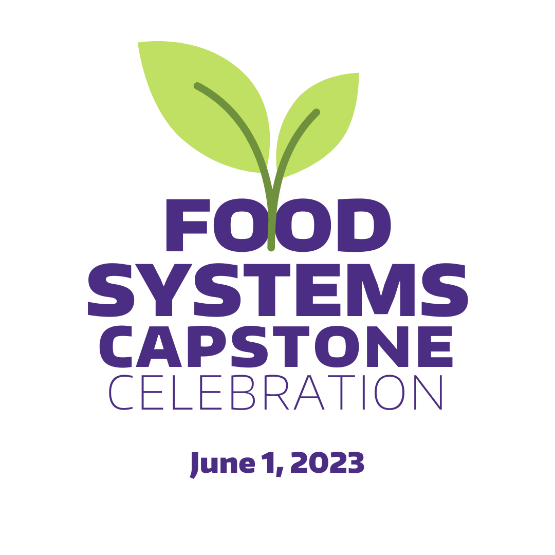 Food Systems Capstone Celebration is June 1 Nutritional Sciences Program